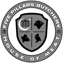 FIVE PILLARS BUTCHERY HOUSE OF MEAT trademark