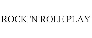 ROCK 'N ROLE PLAY trademark