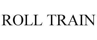 ROLL TRAIN trademark