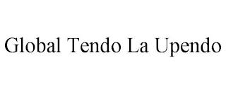 GLOBAL TENDO LA UPENDO trademark