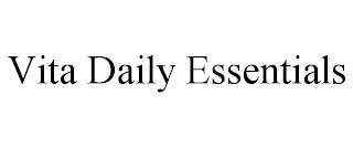 VITA DAILY ESSENTIALS trademark