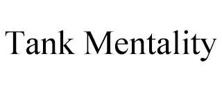 TANK MENTALITY trademark