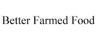 BETTER FARMED FOOD trademark