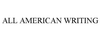 ALL AMERICAN WRITING trademark