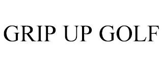 GRIP UP GOLF trademark