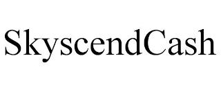 SKYSCENDCASH trademark