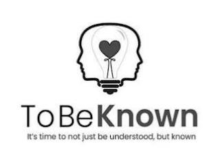 TO BE KNOWN IT'S TIME TO NOT JUST BE UNDERSTOOD, BUT KNOWN trademark