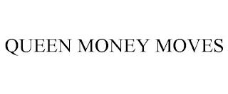 QUEEN MONEY MOVES trademark