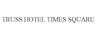 TRUSS HOTEL TIMES SQUARE trademark