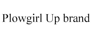 PLOWGIRL UP BRAND trademark