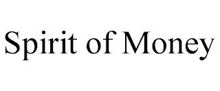 SPIRIT OF MONEY trademark