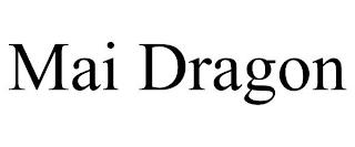 MAI DRAGON trademark