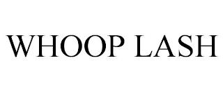 WHOOP LASH trademark