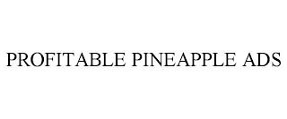 PROFITABLE PINEAPPLE ADS trademark