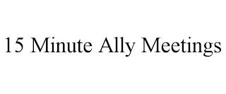 15 MINUTE ALLY MEETINGS trademark