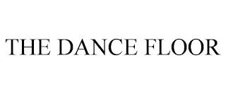 THE DANCE FLOOR trademark