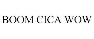 BOOM CICA WOW trademark