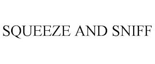 SQUEEZE AND SNIFF trademark