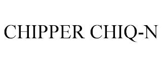 CHIPPER CHIQ-N trademark