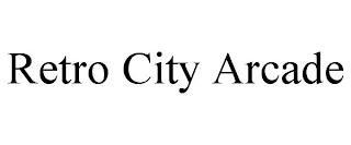 RETRO CITY ARCADE trademark