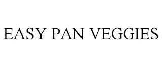 EASY PAN VEGGIES trademark