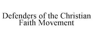 DEFENDERS OF THE CHRISTIAN FAITH MOVEMENT trademark