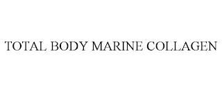 TOTAL BODY MARINE COLLAGEN trademark