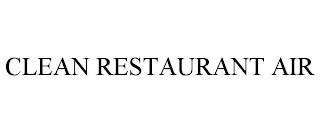 CLEAN RESTAURANT AIR trademark