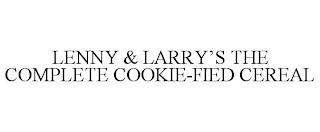 LENNY & LARRY'S THE COMPLETE COOKIE-FIED CEREAL trademark