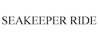 SEAKEEPER RIDE trademark