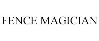 FENCE MAGICIAN trademark