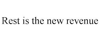 REST IS THE NEW REVENUE trademark