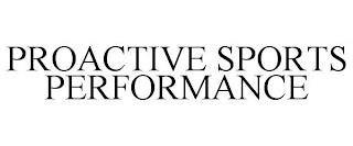 PROACTIVE SPORTS PERFORMANCE trademark