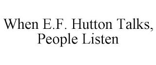 WHEN E.F. HUTTON TALKS, PEOPLE LISTEN trademark