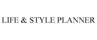 LIFE & STYLE PLANNER trademark