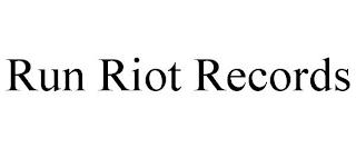 RUN RIOT RECORDS trademark