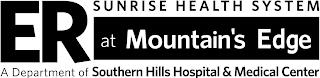 ER AT MOUNTAIN'S EDGE SUNRISE HEALTH SYSTEM A DEPARTMENT OF SOUTHERN HILLS HOSPITAL & MEDICAL CENTER trademark