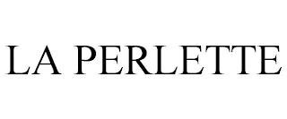 LA PERLETTE trademark