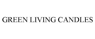 GREEN LIVING CANDLES trademark