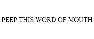 PEEP THIS WORD OF MOUTH trademark