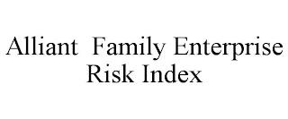 ALLIANT FAMILY ENTERPRISE RISK INDEX trademark