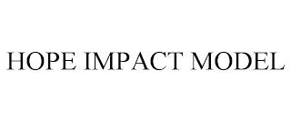 HOPE IMPACT MODEL trademark