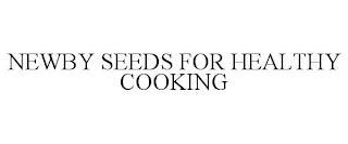 NEWBY SEEDS FOR HEALTHY COOKING trademark