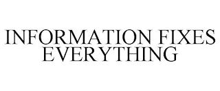 INFORMATION FIXES EVERYTHING trademark