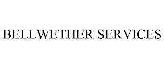 BELLWETHER SERVICES trademark