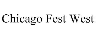 CHICAGO FEST WEST trademark