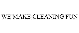 WE MAKE CLEANING FUN trademark