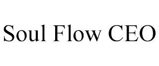 SOUL FLOW CEO trademark