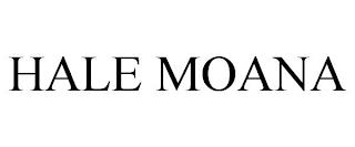 HALE MOANA trademark