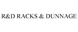 R&D RACKS & DUNNAGE trademark